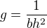 $g=\frac{1}{bh^2}$