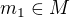 $m_1\in M$