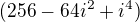 $(256-64i^{2}+i^{4})$