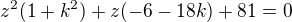 $z^2(1+k^2)+z(-6-18k)+81=0$