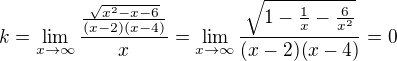 $k=\lim_{x\to\infty}\frac{\frac{\sqrt{x^2-x-6 }}{(x-2)(x-4)}}{x}=\lim_{x\to\infty}\frac{\sqrt{1-\frac 1x-\frac 6{x^2} }}{(x-2)(x-4)}=0$