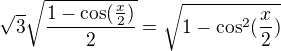 $\sqrt{3} \sqrt \frac{1 - \cos (\frac{x}{2})}{2} = \sqrt {1 - \cos ^{2}(\frac{x}{2})}$