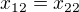 $x_{12}=x_{22}$