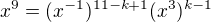 $x^9=(x^{-1})^{11-k+1}(x^3)^{k-1}$