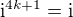 $\text{i}^{4k+1}=\text{i}$