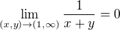 $\lim_{(x,y)\to(1,\infty )}\frac{1}{x+y}=0$