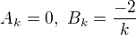 $A_k = 0, \,\, B_k = \frac {-2}{k}$