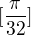 $[\frac{\pi }{32}]$