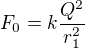 $F_0=k\frac{Q^2}{r_1^2}$
