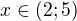$x\in(2;5)$