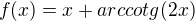 $f(x)=x+arccotg(2x)$