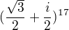 $(\frac{\sqrt{3}}{2}+\frac{i}{2})^{17}$