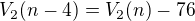 $V_2(n-4)=V_2(n)-76$