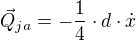 $\vec{Q}_{ja}=-\frac{1}{4}\cdot d \cdot \dot{x}$