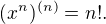 $(x^{n})^{(n)}=n! .$