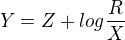 $Y=Z+log\frac{R}{X}$