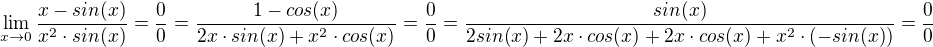 $\lim_{x\to0}\frac{x-sin(x)}{x^{2}\cdot sin(x)}=\frac{0}{0}=\frac{1-cos(x)}{2x\cdot sin(x)+x^{2}\cdot cos(x)}=\frac{0}{0}=\frac{sin(x)}{2sin(x)+2x\cdot cos(x)+2x\cdot cos(x)+x^{2}\cdot (-sin(x))}=\frac{0}{0}$