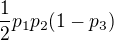 $\frac12p_1p_2(1-p_3)$