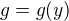 $g=g(y)$