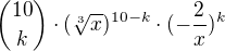 ${10\choose k}\cdot (\sqrt[3]x)^{10-k} \cdot (-\frac2x)^k$