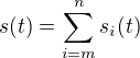 $s(t)=\sum_{i=m}^{n}{s_i(t)}$