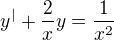 $y^{|}+\frac{2}{x}y=\frac{1}{x^{2}}$