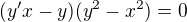 $(y'x-y)(y^2-x^2)=0$