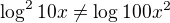$\log^2{10x}\ne \log{100x^2}$