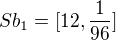 $Sb_{1}=[12,\frac{1}{96}]$