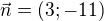 $\vec{n}=(3;-11)$