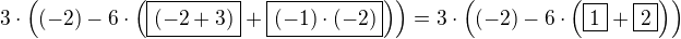 $3\cdot\left((-2)-6\cdot\left(\boxed{(-2+3)}+\boxed{(-1)\cdot(-2)}\right)\right)=3\cdot\left((-2)-6\cdot\left(\boxed{1}+\boxed{2}\right)\right)$