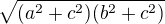 $\sqrt{(a^2 + c^2)(b^2 + c^2)}$