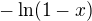 $-\ln(1-x)$