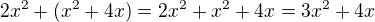 $2x^2 + (x^2 + 4x) = 2x^2 + x^2 + 4x = 3x^2 + 4x$