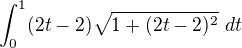 $\int_{0}^{1}(2t-2)\sqrt{1+(2t-2)^{2}}\ dt$