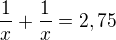 $\frac 1x+\frac 1x = 2,75$