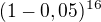 $(1-0,05)^{16}$