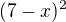 $(7-x)^{2}$