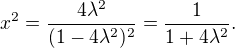 $x^2=\frac{4\lambda^2}{(1-4\lambda^2)^2}=\frac1{1+4\lambda^2}.$