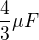 $\frac{4}{3}\mu F$
