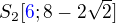 $S_2[\color{blue}6\color{black}; 8 - 2\sqrt2]$