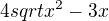 $4sqrt{x^2 - 3x}$