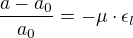 $\frac{a-a_0}{a_0}=-\mu\cdot\epsilon_l$