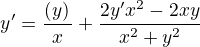 $y'=\frac{\(y)}{x}+\frac{2y'x^2-2xy}{x^2+y^2}$