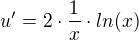 $u'=2\cdot \frac{1}{x}\cdot ln(x)$