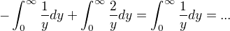 $-\int_{0}^{\infty }\frac{1}{y} dy+\int_{0}^{\infty }\frac{2}{y} dy=\int_{0}^{\infty }\frac{1}{y} dy=...$