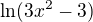 $\ln (3x^2-3)$