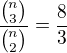 $\frac{{n\choose 3}}{{n\choose 2}}=\frac 83$