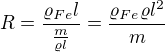 $R=\frac{\varrho _{Fe}l}{\frac{m}{\varrho l}}=\frac{\varrho _{Fe}\varrho l^2}{m}$