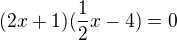 $(2x+1)(\frac{1}{2}x-4)=0$